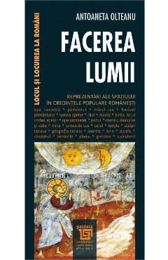 Facerea lumii - Antoaneta Olteanu