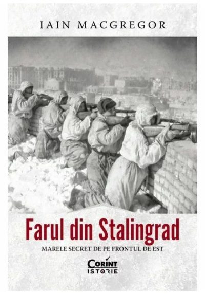 Farul din Stalingrad. Marele secret de pe Frontul de Est