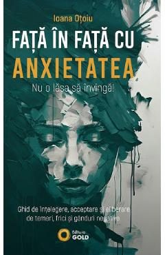 Fata in fata cu anxietatea - Ioana Otoiu