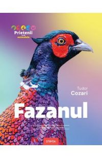 Fazanul. Enciclopedie pentru copii - Tudor Cozari
