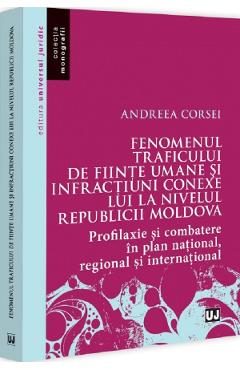 Fenomenul traficului de fiinte umane si infractiuni conexe lui la nivelul Republicii Moldova - Andreea Corsei