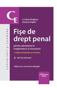 Fise de drept penal pentru admiterea in magistratura si avocatura Vol.2: Partea speciala Ed.8 - Simona Anghel, Cristinel Ghigheci
