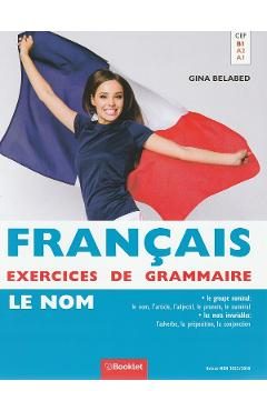 Francais Exercices de Grammaire 1: Le Nom - Gina Belabed