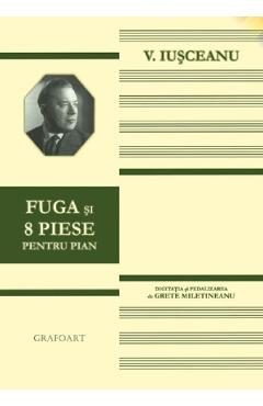 Fuga si 8 piese pentru pian - V. Iusceanu