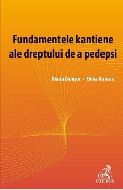 Fundamentele kantiene ale dreptului de a pedepsi - Diana Danisor, Elena Oancea