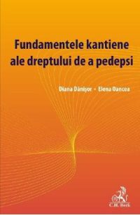 Fundamentele kantiene ale dreptului de a pedepsi - Diana Danisor, Elena Oancea