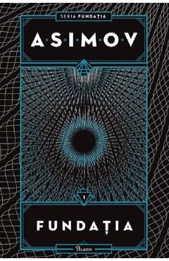Fundatia. Seria Fundatia Vol.1 - Isaac Asimov