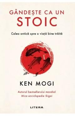 Gandeste ca un stoic - Ken Mogi