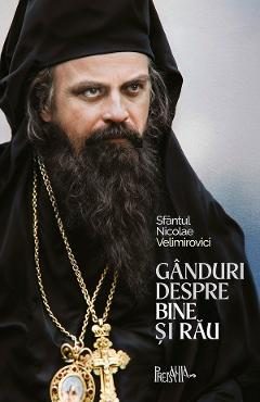 Ganduri despre bine si rau - Sfantul Nicolae Velimirovici