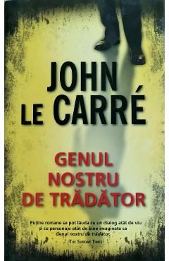 Genul nostru de tradator - John Le Carre