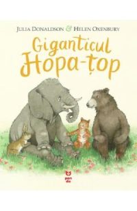 Giganticul Hopa-Top - Julia Donaldson