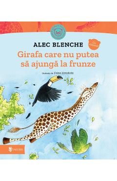 Girafa care nu putea sa ajunga la frunze - Alec Blenche