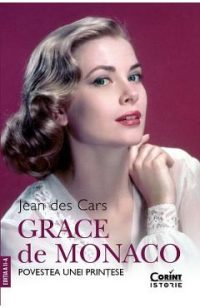 Grace de Monaco. Povestea unei printese Ed.2 - Jean des Cars