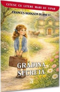 Gradina secreta - Frances Hodgson Burnett