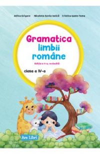 Gramatica limbii romane - Clasa 4 - Adina Grigore, Nicoleta-Sonia Ionica, Cristina Ipate-Toma