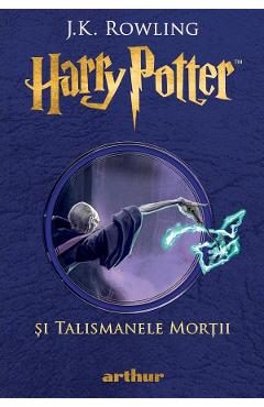 Harry Potter si talismanele mortii - J.K. Rowling