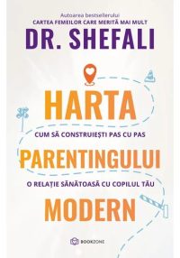 Harta parentingului modern. Cum sa construiesti pas cu pas o relatie sanatoasa cu copilul tau