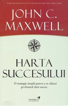 Harta succesului - John C. Maxwell