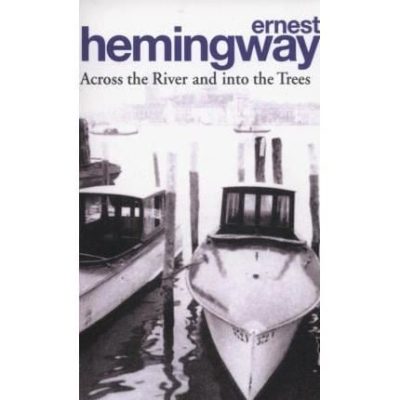 HEMINGWAY: ACROSS THE RIVER