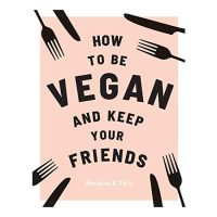 How to Be Vegan and Keep Your Friends