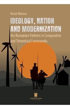 Ideology, nation and modernization - Victor Rizescu