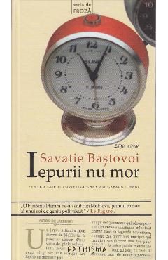 Iepurii nu mor - Savatie Bastovoi