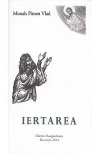 Iertarea - Monah Pimen Vlad