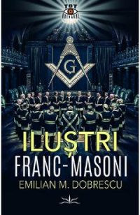 Ilustri franc-masoni - Emilian M. Dobrescu