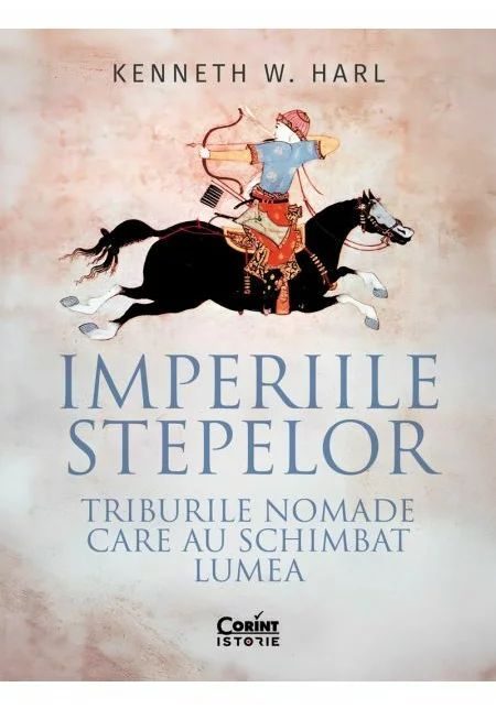 Imperiile stepelor. Triburile nomade care au schimbat lumea