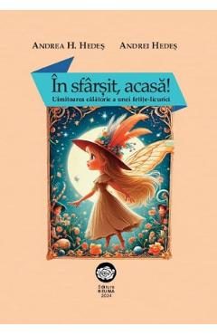 In sfarsit, acasa! Uimitoarea calatorie a unei fetite-licurici - Andrea H. Hedes