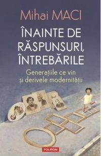 Inainte de raspunsuri, intrebarile - Mihai Maci