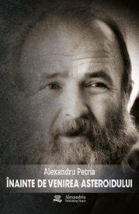 Inainte de venirea asteroidului - Alexandru Petria