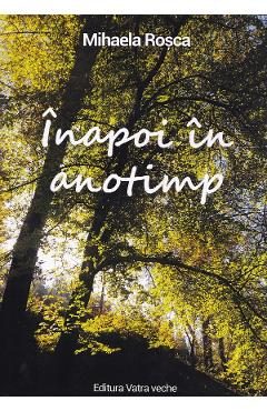 Inapoi in anotimp - Mihaela Rosca