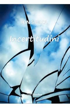 Incertitudini - Ion Stoica
