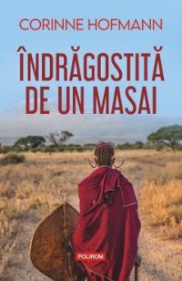 Indragostita de un masai - Corinne Hofmann