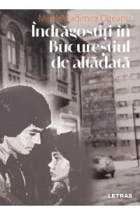 Indragostiti in Bucurestiul de altadata Vol.2 - Mirela Vladimira Olteanu