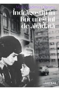 Indragostiti in Bucurestiul de altadata Vol.3 - Mirela Vladimira Olteanu