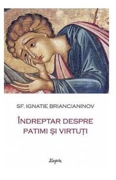 Indreptar despre patimi si virtuti - Ignatie Briancianinov