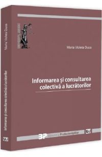 Informarea si consultarea colectiva a lucratorilor - Maria Violeta Duca