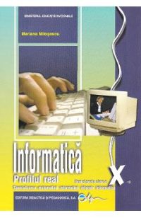 Informatica. Profilul real - Clasa 10 - Manual - Mariana Milosescu