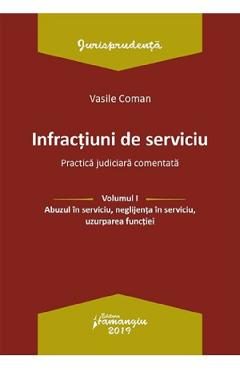 Infractiuni de serviciu Vol.1: Abuzul in serviciu, neglijenta in serviciu, uzurparea functiei - Vasile Coman