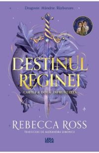 Infruntarea. Seria Destinul reginei Vol.2 - Rebecca Ross