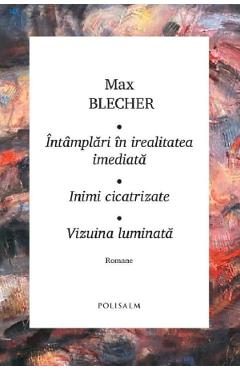 Intamplari in irealitatea imediata. Inimi cicatrizate - Max Blecher
