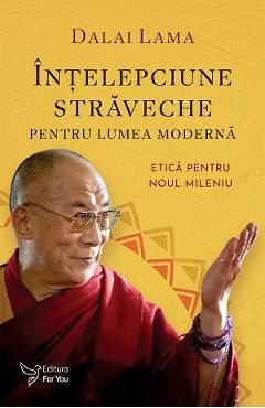 Intelepciune straveche pentru lumea moderna - Dalai Lama