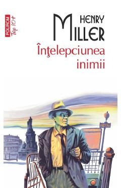 Intelepciunea inimii - Henry Miller