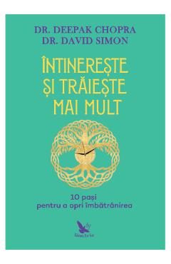 Intinereste si traieste mai mult - Deepak Chopra, David Simon