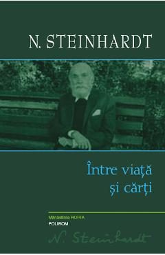 Intre viata si carti - Nicolae Steinhardt