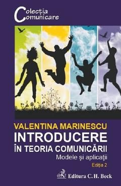 Introducere in teoria comunicarii. Modele si aplicatii Ed.2 - Valentina Marinescu