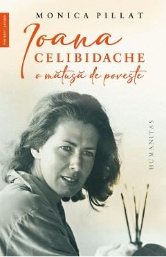 Ioana Celibidache, o matusa de poveste - Monica Pillat