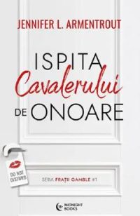 Ispita cavalerului de onoare. Seria Fratii Gamble Vol.1 - Jennifer L. Armentrout